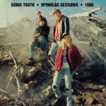Sonic Youth – Spinhead Sessions • 1986 - Виниловые пластинки, Интернет-Магазин "Ультра", Екатеринбург  
