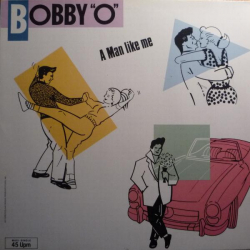 Bobby "O" – A Man Like Me - Виниловые пластинки, Интернет-Магазин "Ультра", Екатеринбург  