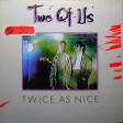 Two Of Us – Twice As Nice - Виниловые пластинки, Интернет-Магазин "Ультра", Екатеринбург  
