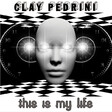 Clay Pedrini – This Is My Life - Виниловые пластинки, Интернет-Магазин "Ультра", Екатеринбург  