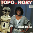 Topo & Roby – Under The Ice - Виниловые пластинки, Интернет-Магазин "Ультра", Екатеринбург  