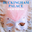 Buckingham Palace – Give Me Your Name (Coloured) - Виниловые пластинки, Интернет-Магазин "Ультра", Екатеринбург  