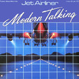 Modern Talking – Jet Airliner (Fasten-Seat-Belt-Mix) - Виниловые пластинки, Интернет-Магазин "Ультра", Екатеринбург  