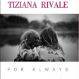 Tiziana Rivale – For Always - Виниловые пластинки, Интернет-Магазин "Ультра", Екатеринбург  