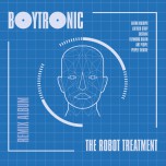 Boytronic - The Robot Treatment Remix Album - Виниловые пластинки, Интернет-Магазин "Ультра", Екатеринбург  