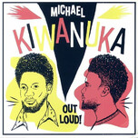 Michael Kiwanuka – Out Loud! - Виниловые пластинки, Интернет-Магазин "Ультра", Екатеринбург  