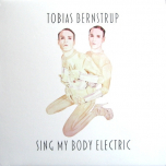 Tobias Bernstrup – Sing My Body Electric - Виниловые пластинки, Интернет-Магазин "Ультра", Екатеринбург  