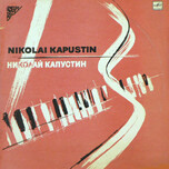 Nikolai Kapustin - Николай Капустин - Виниловые пластинки, Интернет-Магазин "Ультра", Екатеринбург  