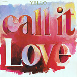 Yello – Call It Love - Виниловые пластинки, Интернет-Магазин "Ультра", Екатеринбург  