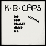 K.B. Caps – Do You Really Need Me (Remix) - Виниловые пластинки, Интернет-Магазин "Ультра", Екатеринбург  