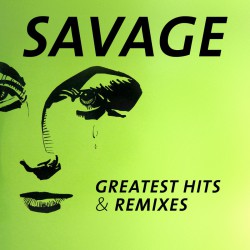 Savage – Greatest Hits & Remixes - Виниловые пластинки, Интернет-Магазин "Ультра", Екатеринбург  