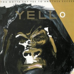 Yello - You Gotta Say Yes To Another Excess - Виниловые пластинки, Интернет-Магазин "Ультра", Екатеринбург  
