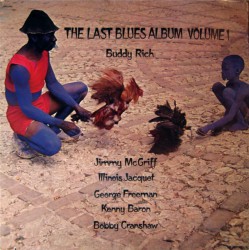 Buddy Rich - The Last Blues Album Volume 1 - Виниловые пластинки, Интернет-Магазин "Ультра", Екатеринбург  