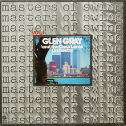 Glen Gray And The Casa Loma Orchestra - Masters Of Swing Vol. 1 - Виниловые пластинки, Интернет-Магазин "Ультра", Екатеринбург  