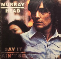 Murray Head - Say It Ain't So - Виниловые пластинки, Интернет-Магазин "Ультра", Екатеринбург  