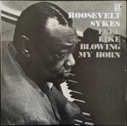 Roosevelt Sykes - Feel Like Blowing My Horn - Виниловые пластинки, Интернет-Магазин "Ультра", Екатеринбург  