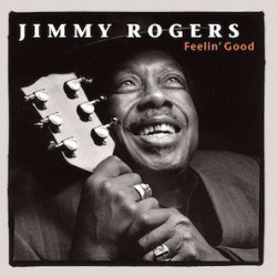 Jimmy Rogers - Feelin' Good - Виниловые пластинки, Интернет-Магазин "Ультра", Екатеринбург  