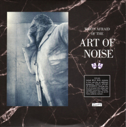 Art Of Noise, The – Who's Afraid Of The Art Of Noise? And Who's Afraid Of Goodbye? - Виниловые пластинки, Интернет-Магазин "Ультра", Екатеринбург  