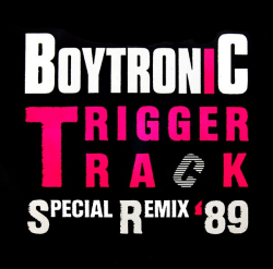 Boytronic – Trigger Track (Special Remix '89) - Виниловые пластинки, Интернет-Магазин "Ультра", Екатеринбург  