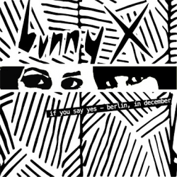 Bunny X – If You Say Yes / Berlin, In December - Виниловые пластинки, Интернет-Магазин "Ультра", Екатеринбург  