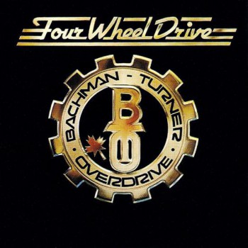 Bachman-Turner Overdrive - Four Wheel Drive - Виниловые пластинки, Интернет-Магазин "Ультра", Екатеринбург  