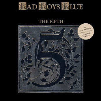 Bad Boys Blue - The Fifth - Виниловые пластинки, Интернет-Магазин "Ультра", Екатеринбург  