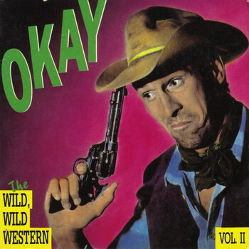 Okay – The Wild, Wild Western - Vol. II - Виниловые пластинки, Интернет-Магазин "Ультра", Екатеринбург  