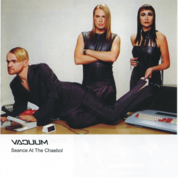 Vaсuum - Seance At The Chaebol - Виниловые пластинки, Интернет-Магазин "Ультра", Екатеринбург  